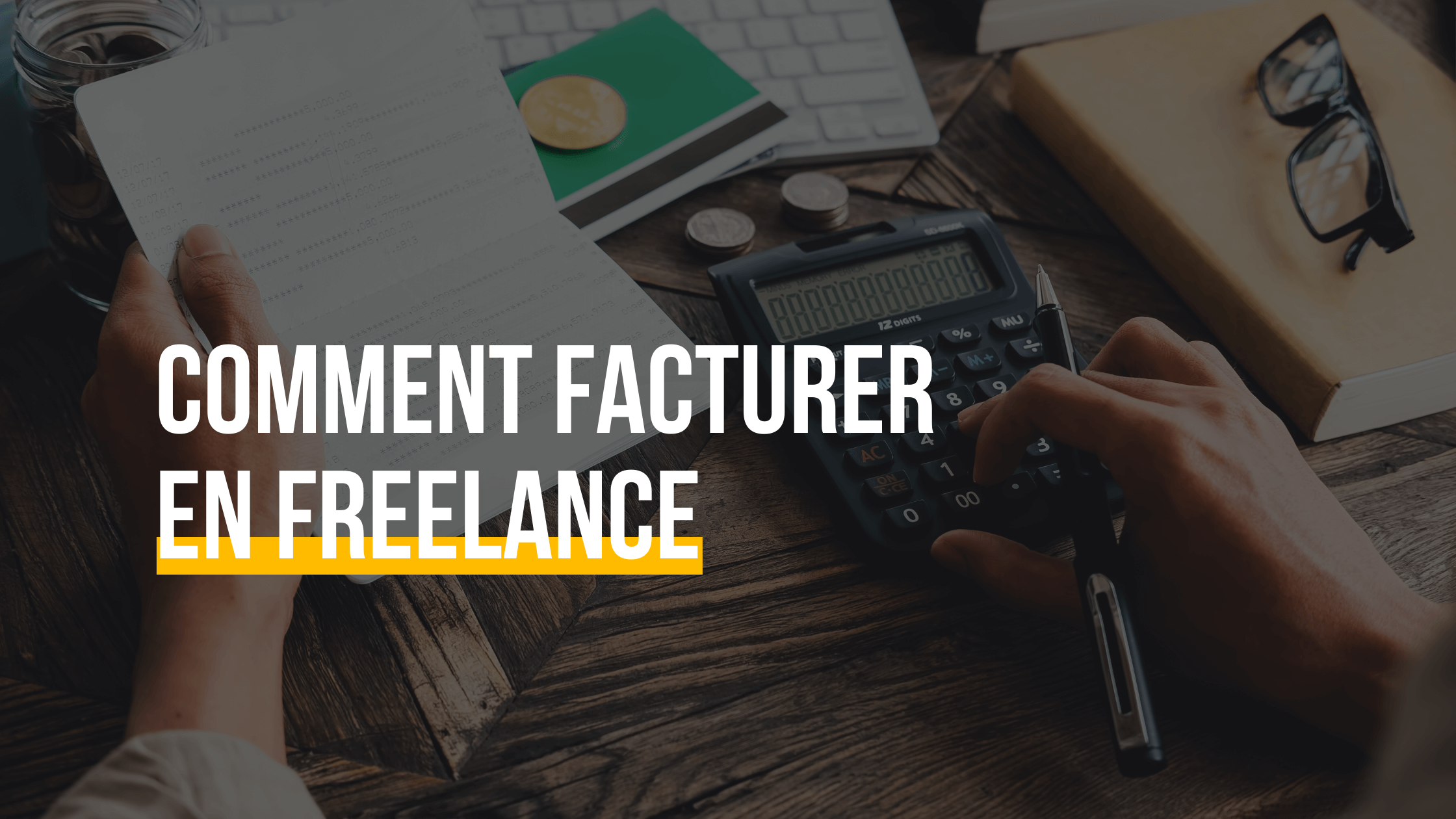 Comment facturer quand on est freelance ?