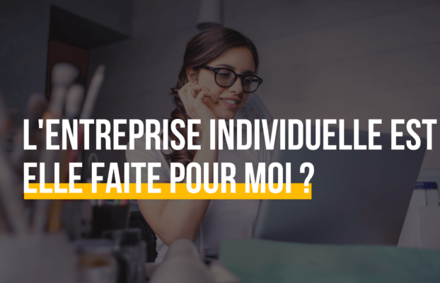 L’Entreprise Individuelle est-elle faite pour moi ?